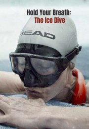 Hold Your Breath: The Ice Dive (2022)