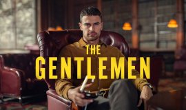 The Gentlemen (2024) Cast, Synopsis, Review, Release Date